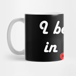 I Believe In Love Mug